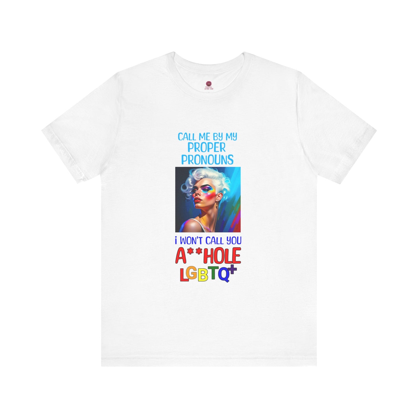 Pride Graphic Tee: Call Me by My Proper Pronouns