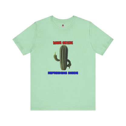 Rough Outside Refreshing Inside Cactus Themed Unisex T-Shirt, Summer Vibes Tee, Refreshing Humor Tee