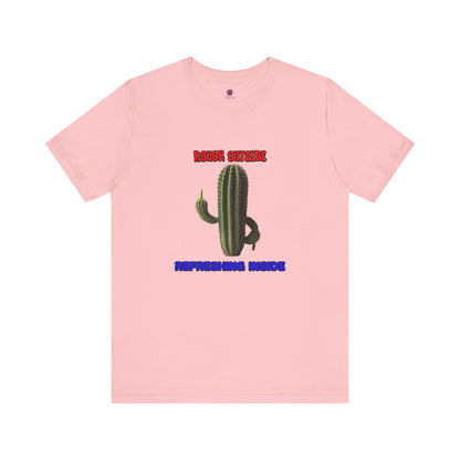 Rough Outside Refreshing Inside Cactus Themed Unisex T-Shirt, Summer Vibes Tee, Refreshing Humor Tee