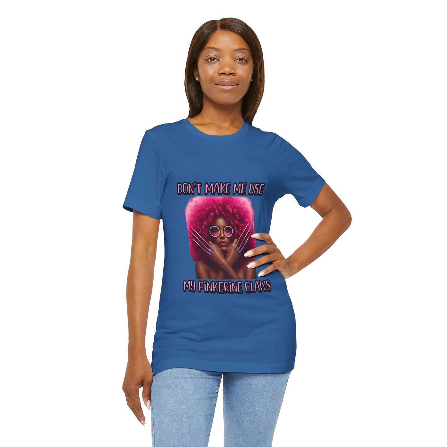 Don't Make Me Use Pinkerine Claws Unisex Tee