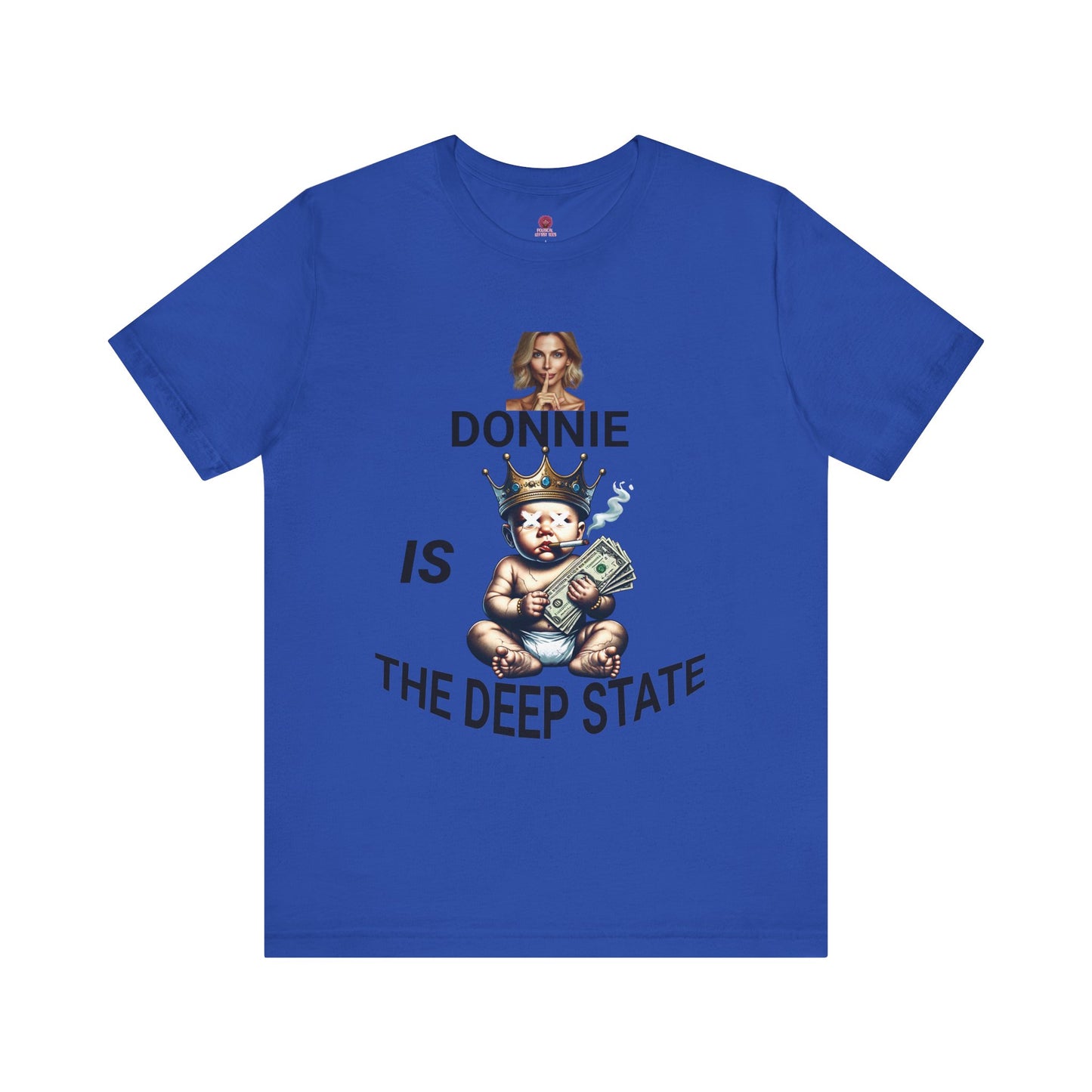 Donnie Is The Deep State Unisex Graphic Tee, Funny Political Shirt, Gift for Political Lovers, Casual Wear,
