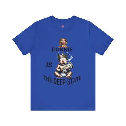 Donnie Is The Deep State Unisex Graphic Tee, Funny Political Shirt, Gift for Political Lovers, Casual Wear,