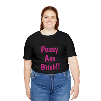 Pussy Ass Bitch!!