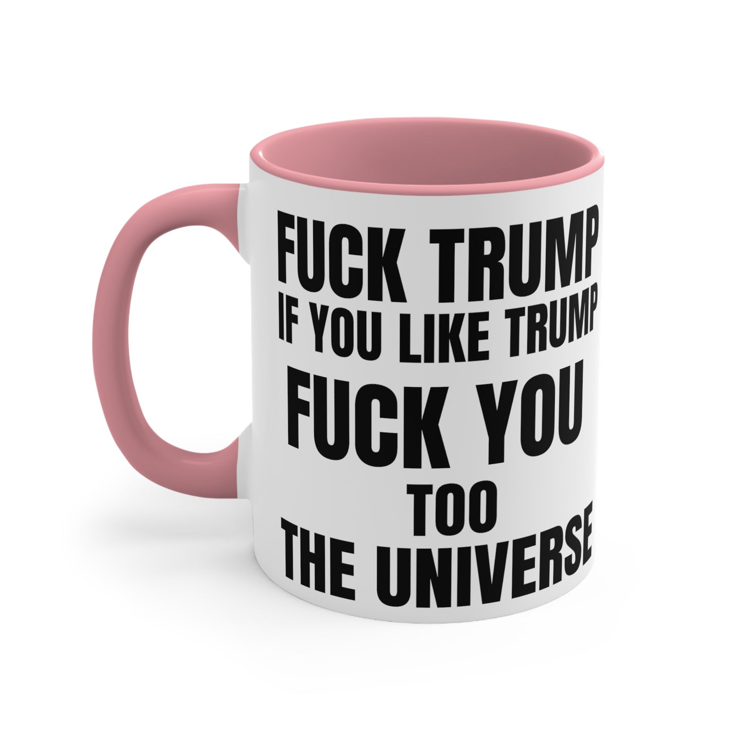 Fuck Trump The Universe 11oz Mug