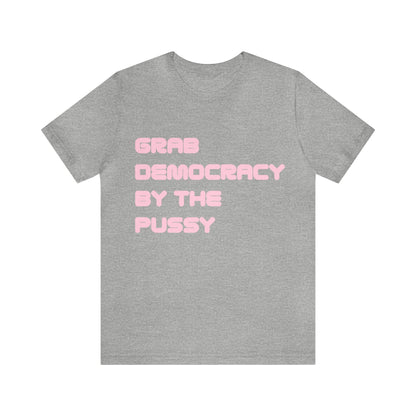 Grab Democracy By The Pussy