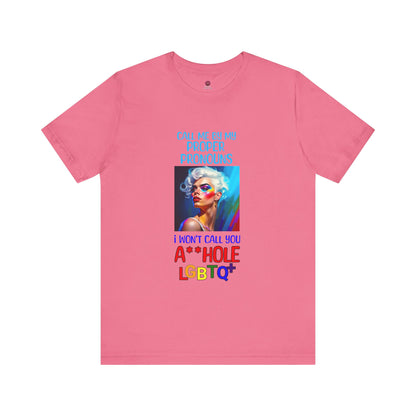 Pride Graphic Tee: Call Me by My Proper Pronouns
