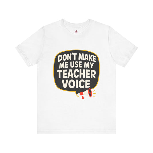 Teacher Voice Tee, Fun Teacher Gift, Back to School Shirt, Teacher Appreciation Day Shirt, Classroom Humor Tee