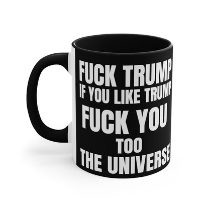 Fuck Trump The Universe 11oz Mug