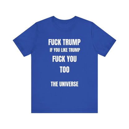 Fuck Trump The Universe