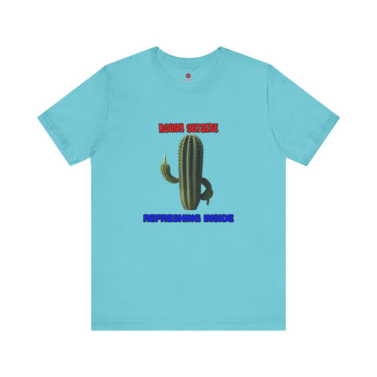 Rough Outside Refreshing Inside Cactus Themed Unisex T-Shirt, Summer Vibes Tee, Refreshing Humor Tee