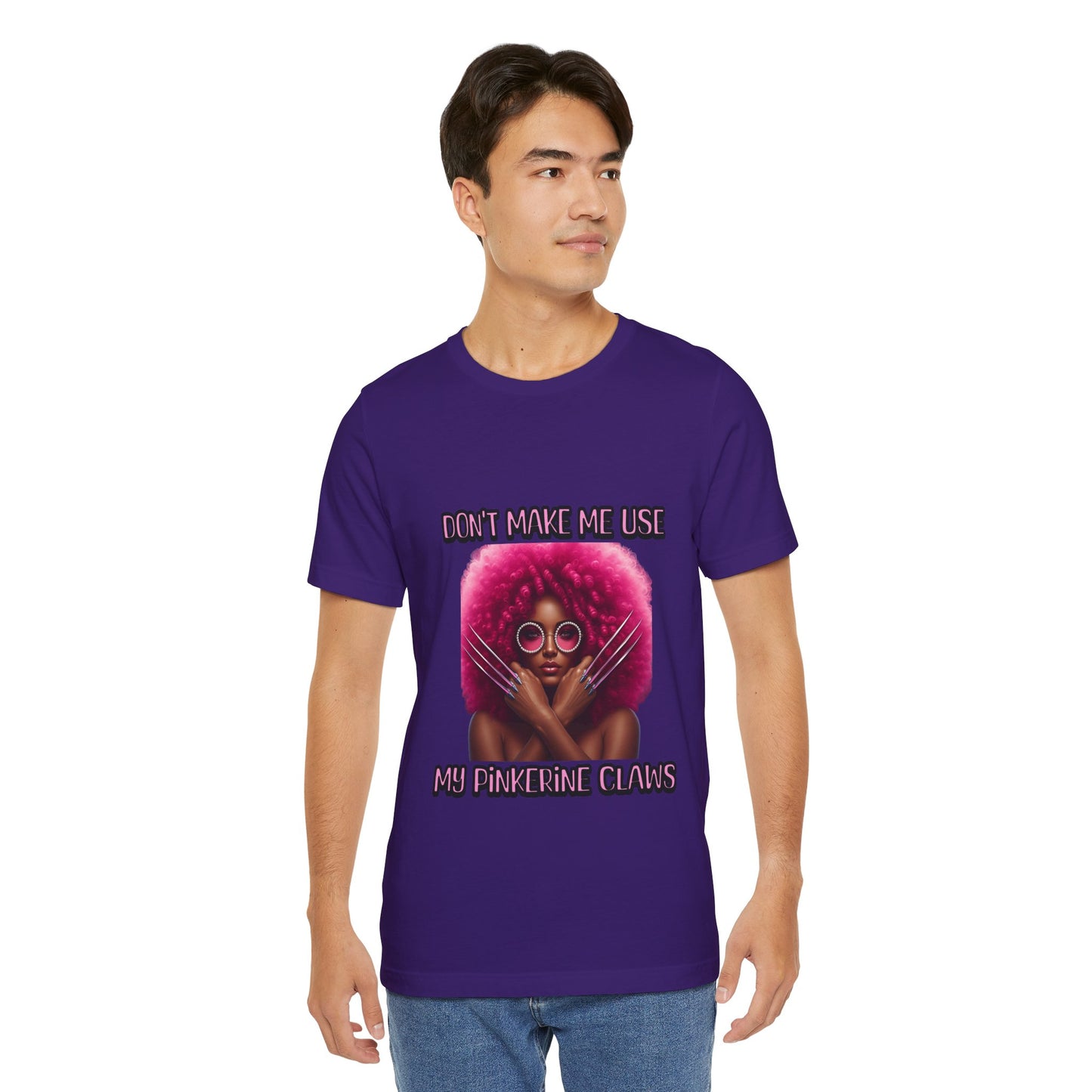 Don't Make Me Use Pinkerine Claws Unisex Tee