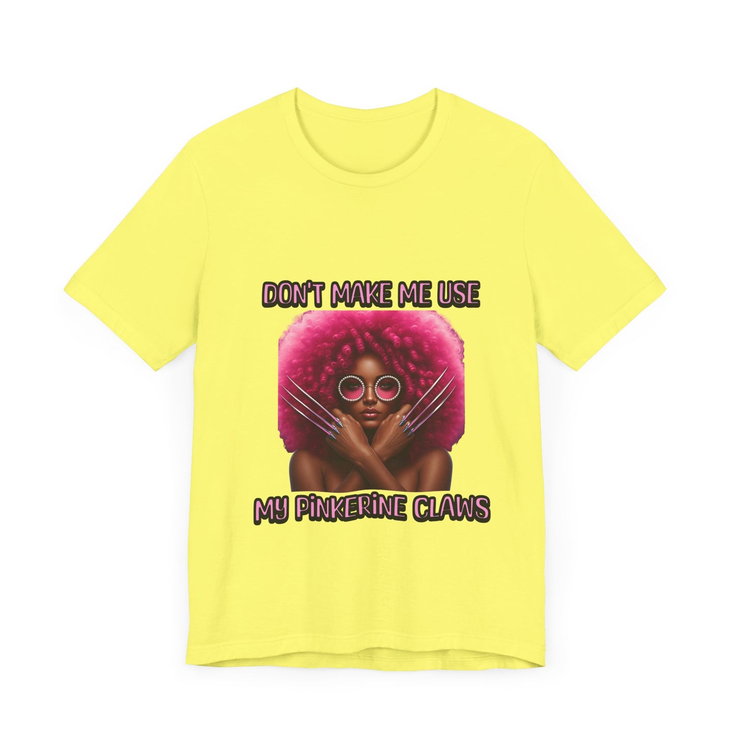 Don't Make Me Use Pinkerine Claws Unisex Tee
