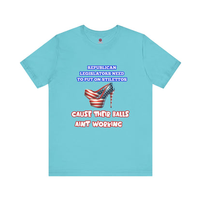 Political Humor Graphic Tee - "Cause Their Balls Ain't Working"