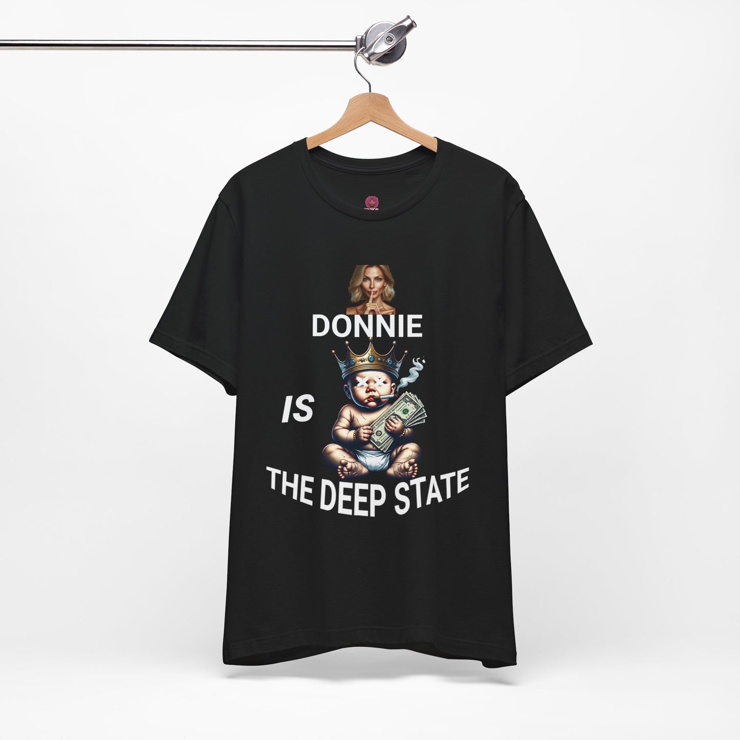 Donnie Is The Deep State Unisex Graphic Tee, Funny Political Shirt, Gift for Political Lovers, Casual Wear,