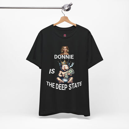 Donnie Is The Deep State Unisex Graphic Tee, Funny Political Shirt, Gift for Political Lovers, Casual Wear,
