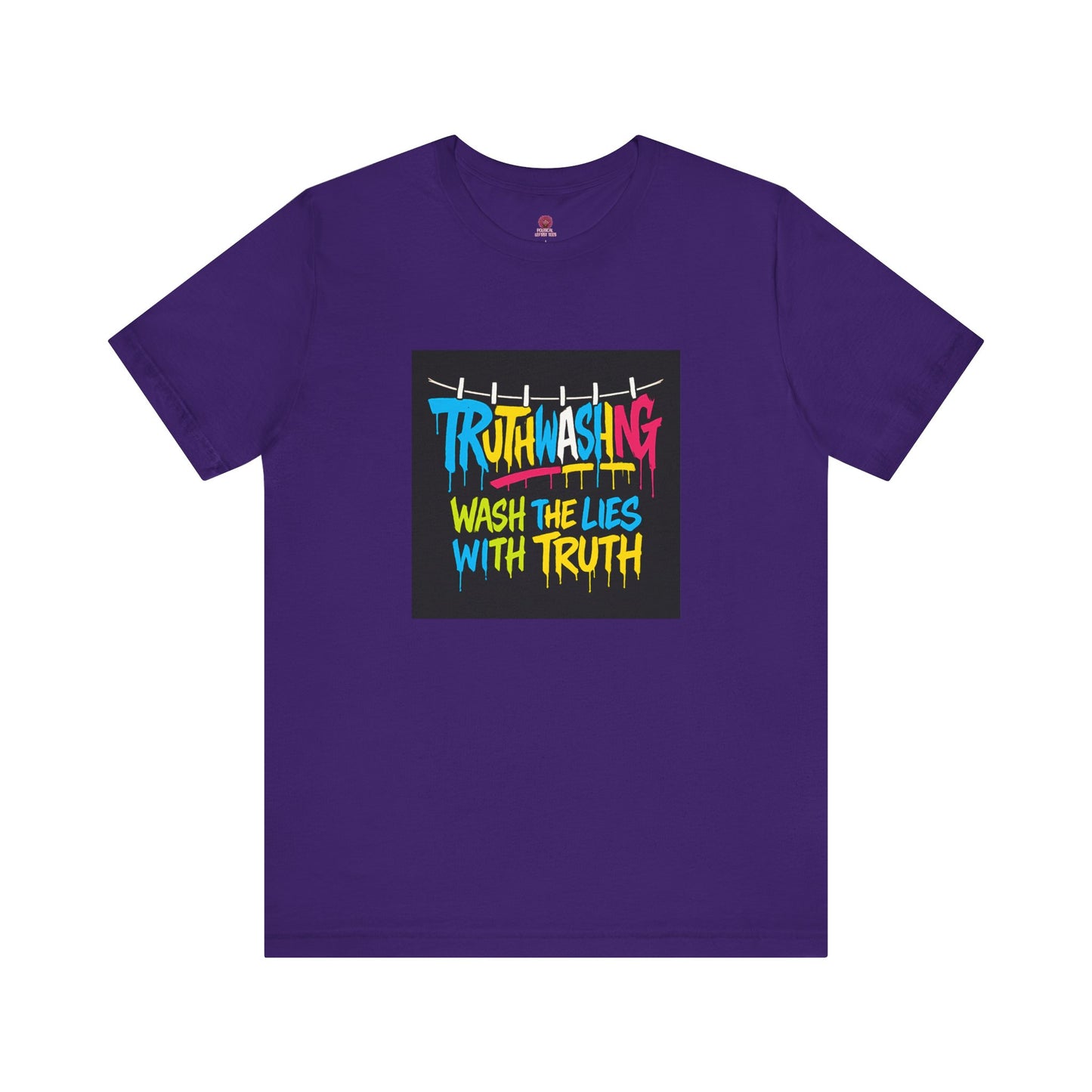 Vibrant Unisex Statement Tee, Truth Washing Graphic T-Shirt, Truthful Messaging Shirt, Gift for Social Justice Advocates