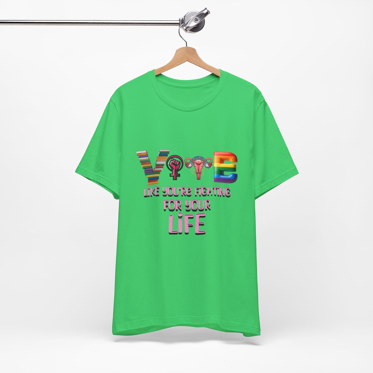 Vote Like You're Fighting For You're Life Tee