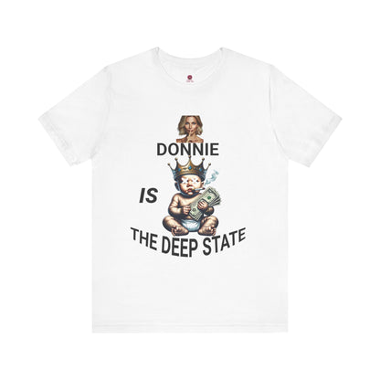 Donnie Is The Deep State Unisex Graphic Tee, Funny Political Shirt, Gift for Political Lovers, Casual Wear,