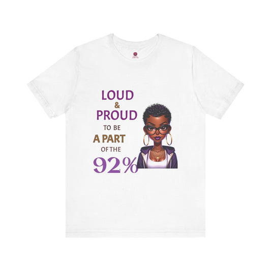 Loud & Proud Unisex Tee - Celebrate the 92%
