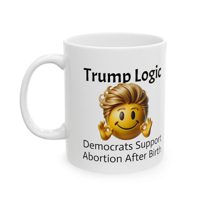 Democrats Support Abortion After Birth Mug 11oz