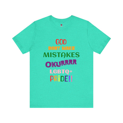 Pride Statement Tee - "God Don't Make Mistakes, Okurrr!" - Unisex Short Sleeve Jersey T-Shirt