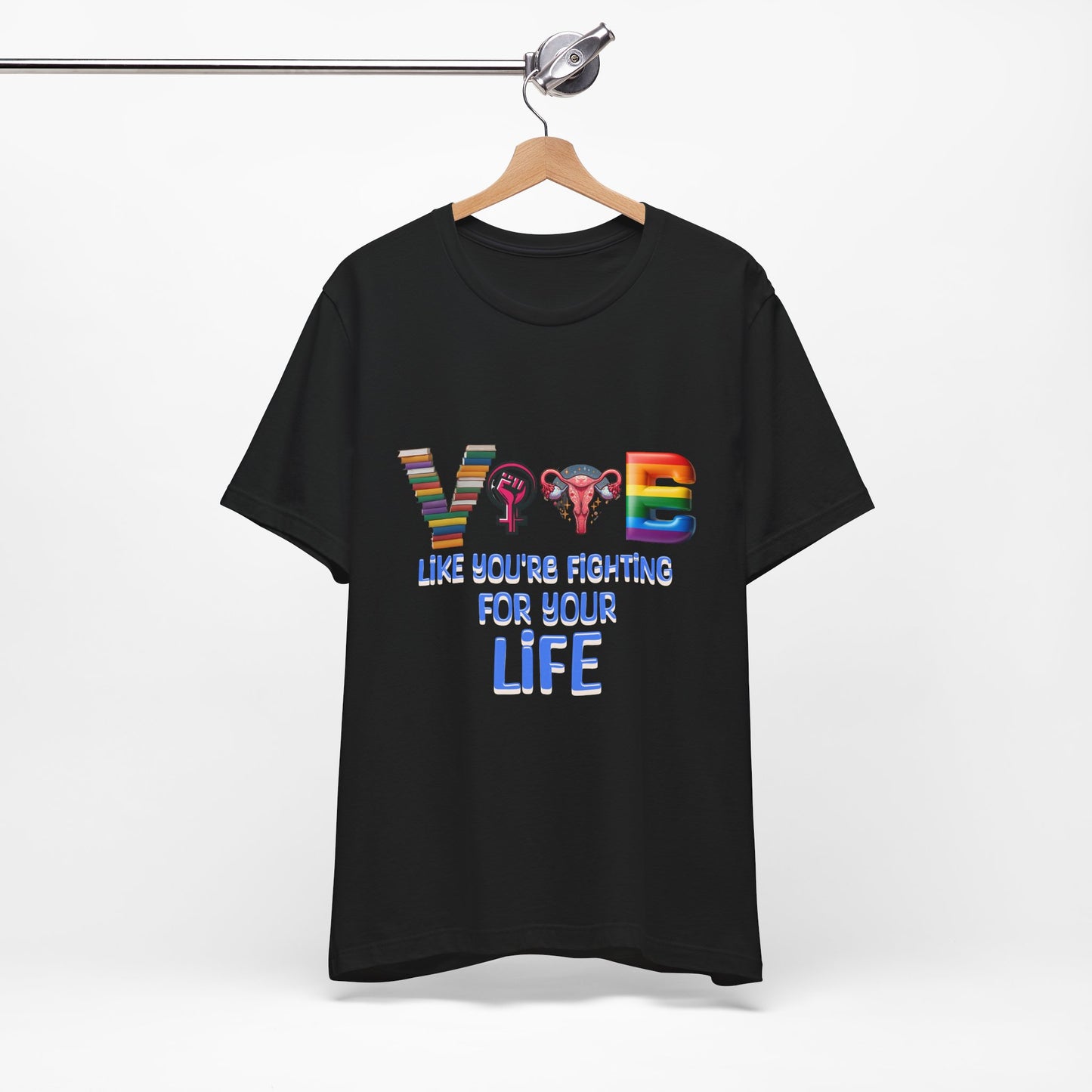 Vote Like You're Fighting For You're Life Tee