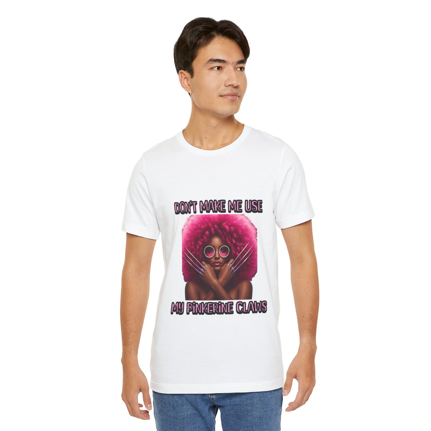Don't Make Me Use Pinkerine Claws Unisex Tee