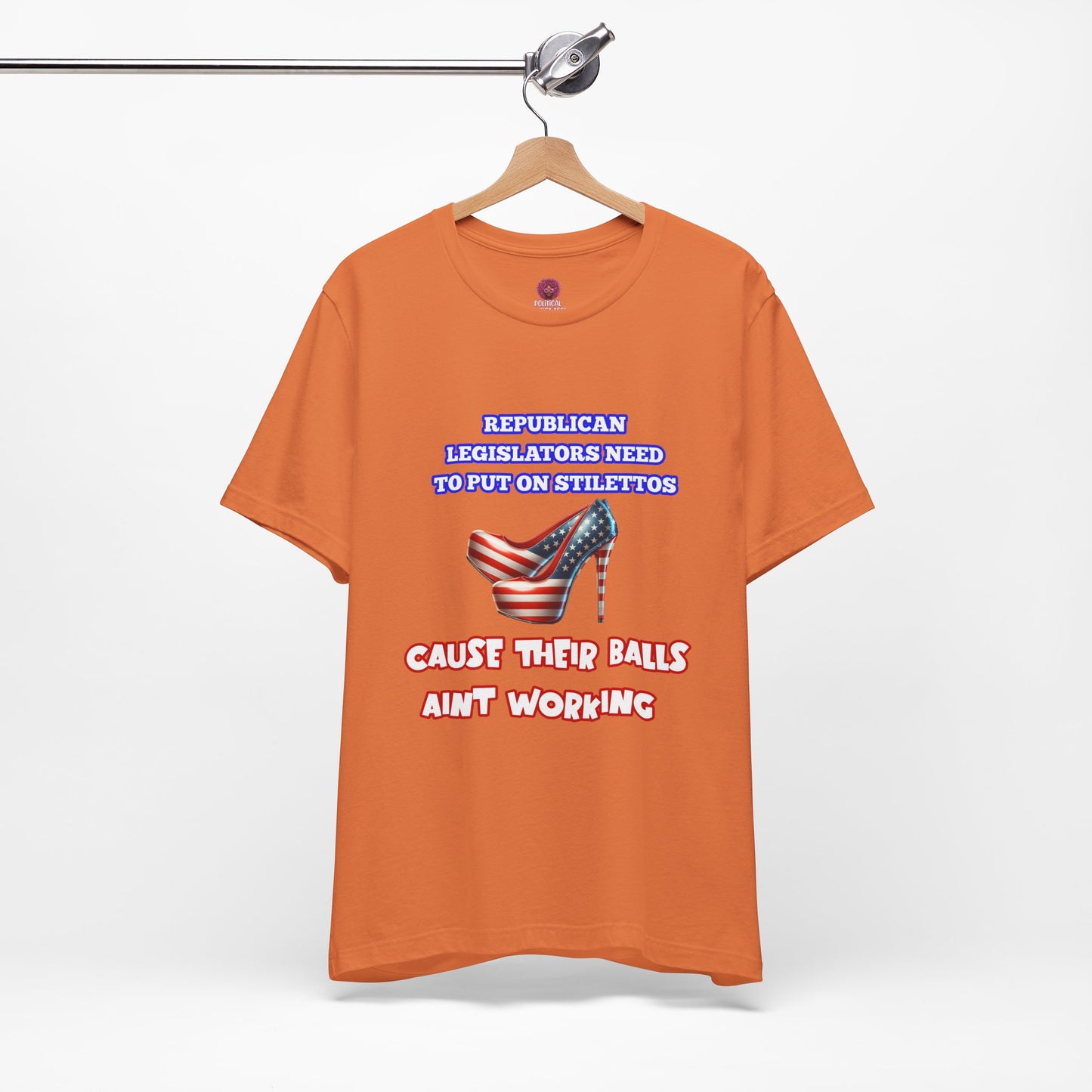 Political Humor Graphic Tee - "Cause Their Balls Ain't Working"