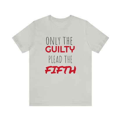 Only The Guilty Plead The Fifth