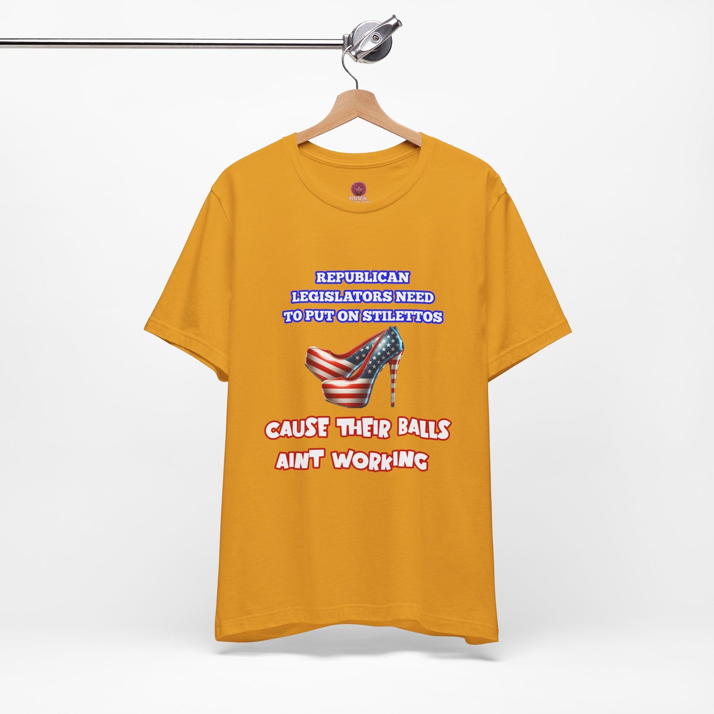 Political Humor Graphic Tee - "Cause Their Balls Ain't Working"