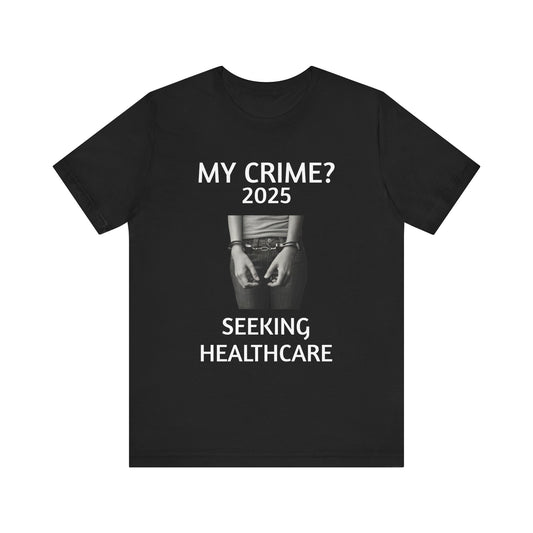 My Crime? Seeking Healthcare