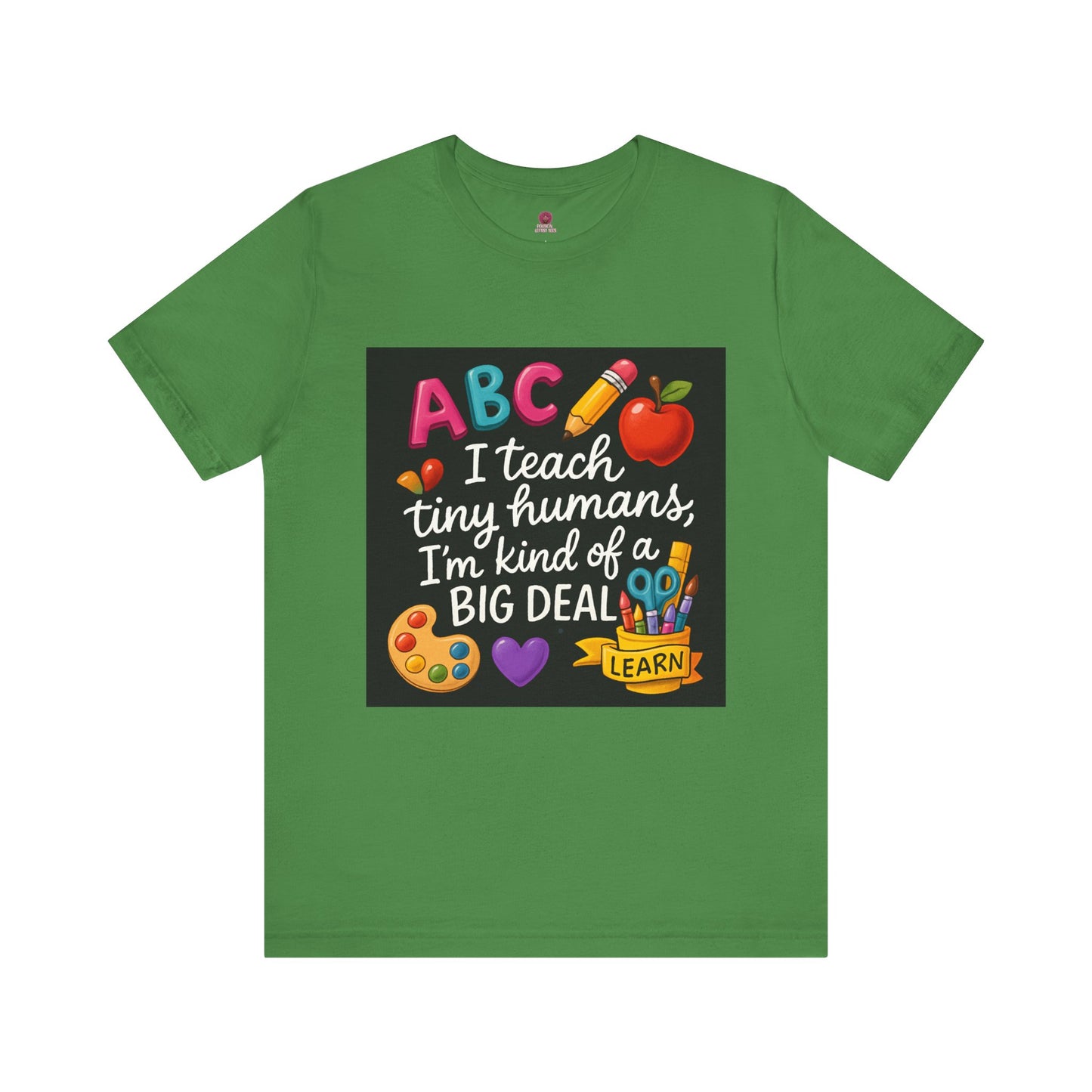 Teacher T-Shirt - I Teach Tiny Humans I'm Kind of a Big Deal