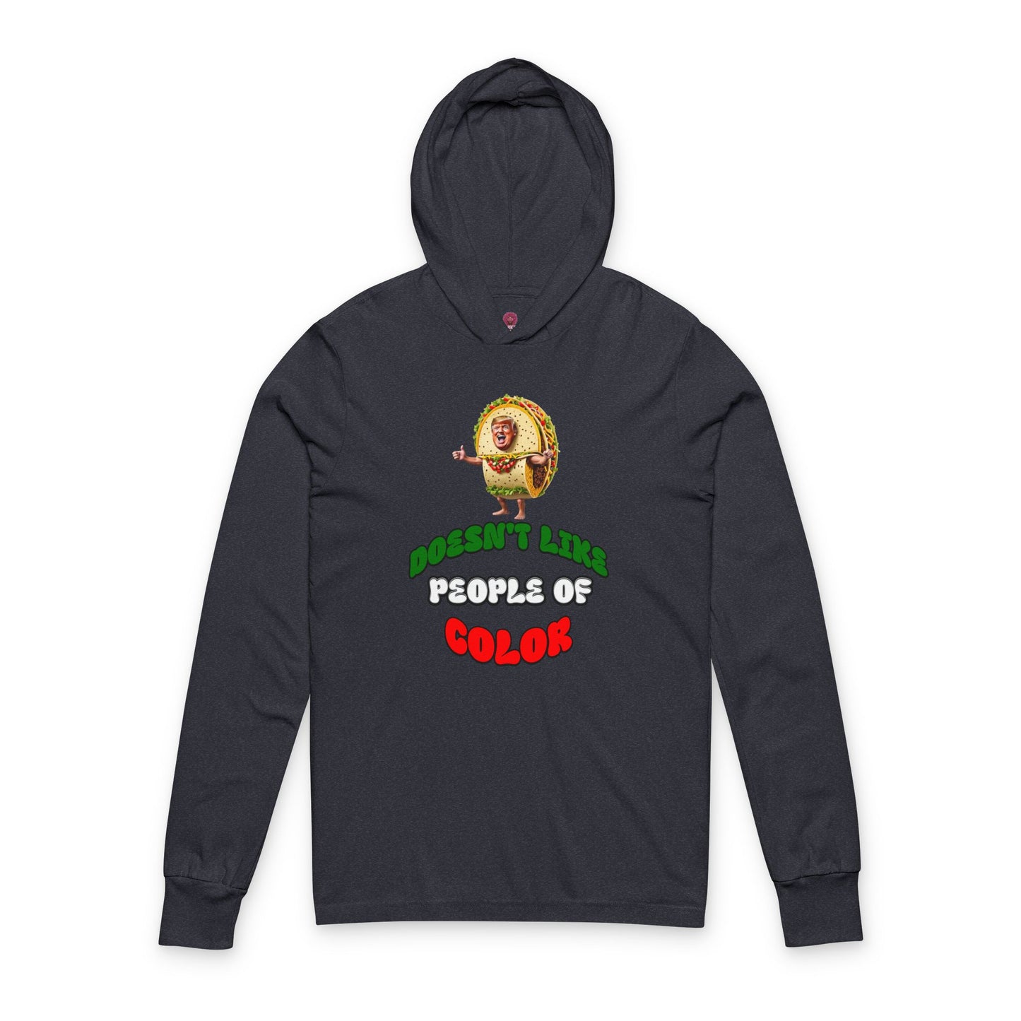 Funny Unisex Long Sleeve Hooded Tee -Taco Doesn't Like People Of Color , Humorous Tee, Quirky Graphic Top