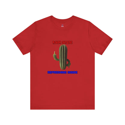 Rough Outside Refreshing Inside Cactus Themed Unisex T-Shirt, Summer Vibes Tee, Refreshing Humor Tee