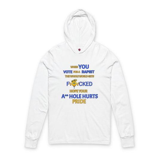 Provocative Pride Humor Long Sleeve Hooded Unisex Tee - When You Vote For A Rapist
