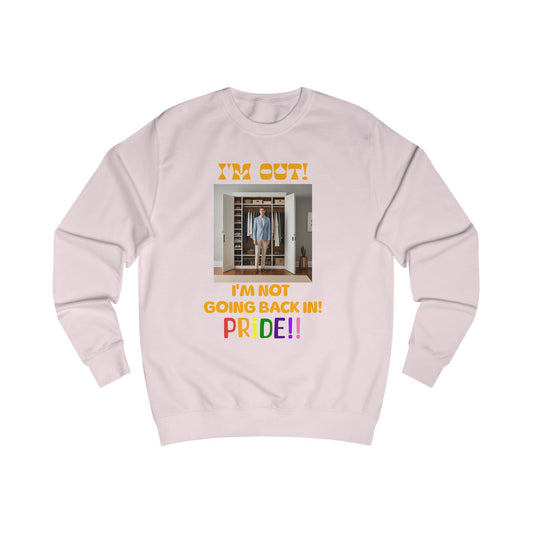 Pride Celebration Unisex Sweatshirt - "I'm Out! I'm Not Going Back In!"