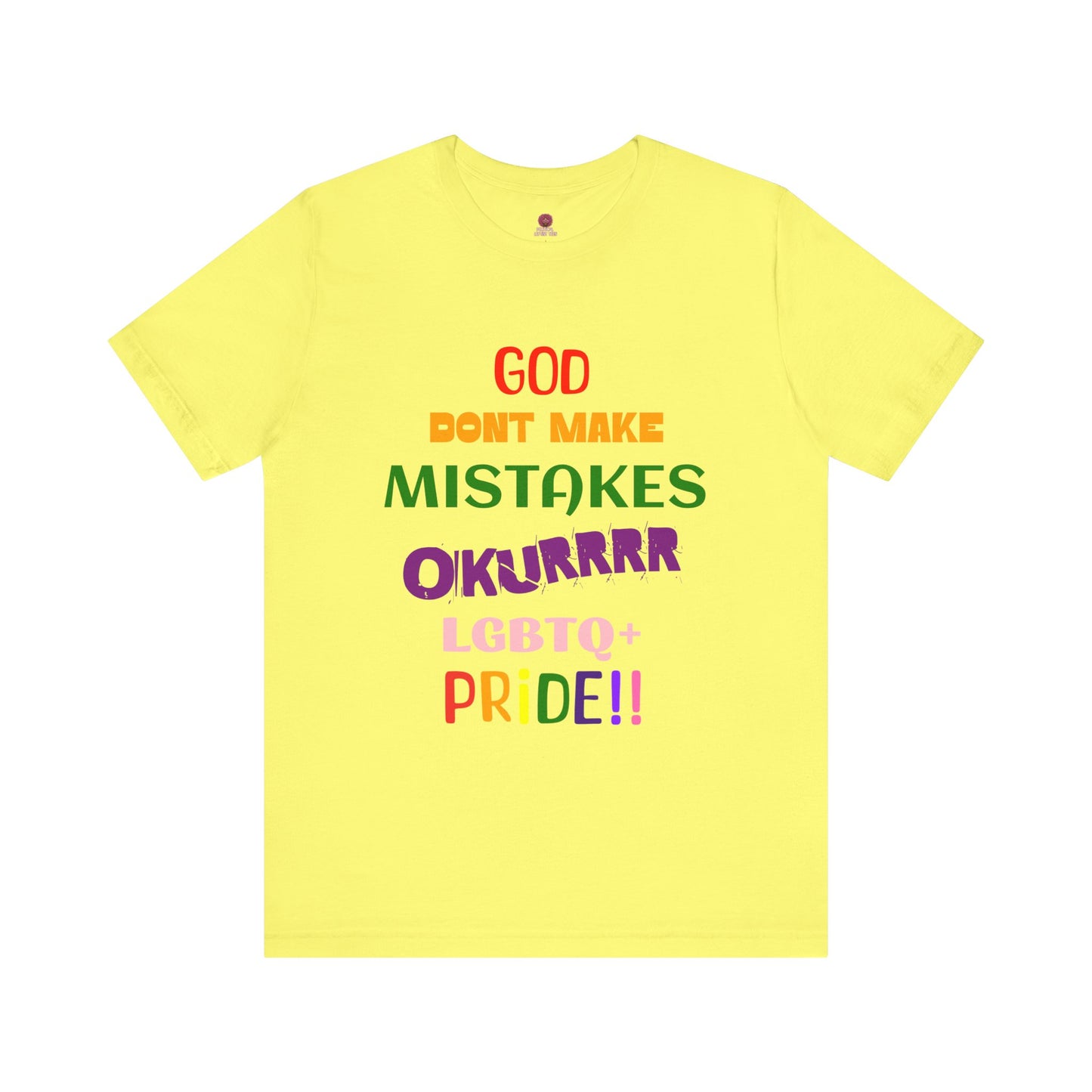Pride Statement Tee - "God Don't Make Mistakes, Okurrr!" - Unisex Short Sleeve Jersey T-Shirt