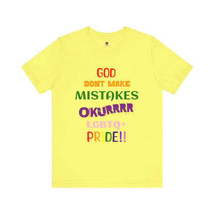 Pride Statement Tee - "God Don't Make Mistakes, Okurrr!" - Unisex Short Sleeve Jersey T-Shirt