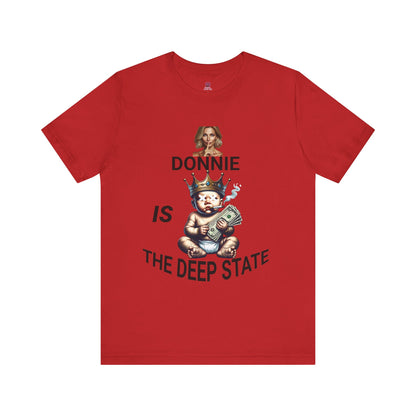 Donnie Is The Deep State Unisex Graphic Tee, Funny Political Shirt, Gift for Political Lovers, Casual Wear,