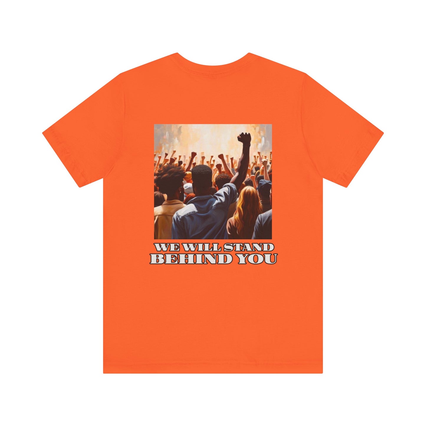 Empowerment Joins Unisex Tee - "Stand Up" & "We Will Stand Behind You" Back & Front