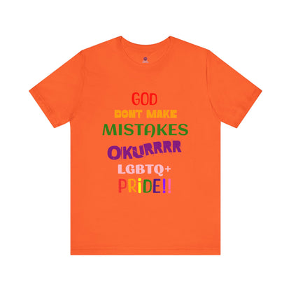 Pride Statement Tee - "God Don't Make Mistakes, Okurrr!" - Unisex Short Sleeve Jersey T-Shirt