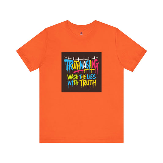 Vibrant Unisex Statement Tee, Truth Washing Graphic T-Shirt, Truthful Messaging Shirt, Gift for Social Justice Advocates