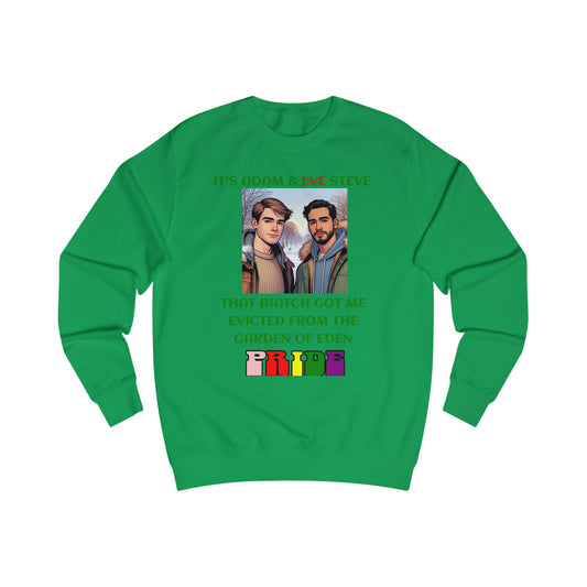 Funny Pride : "That Biatch Got Me Evicted From the Garden of Eden" Unisex Sweatshirt