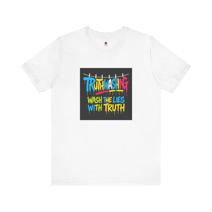 Vibrant Unisex Statement Tee, Truth Washing Graphic T-Shirt, Truthful Messaging Shirt, Gift for Social Justice Advocates