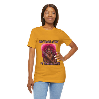Don't Make Me Use Pinkerine Claws Unisex Tee