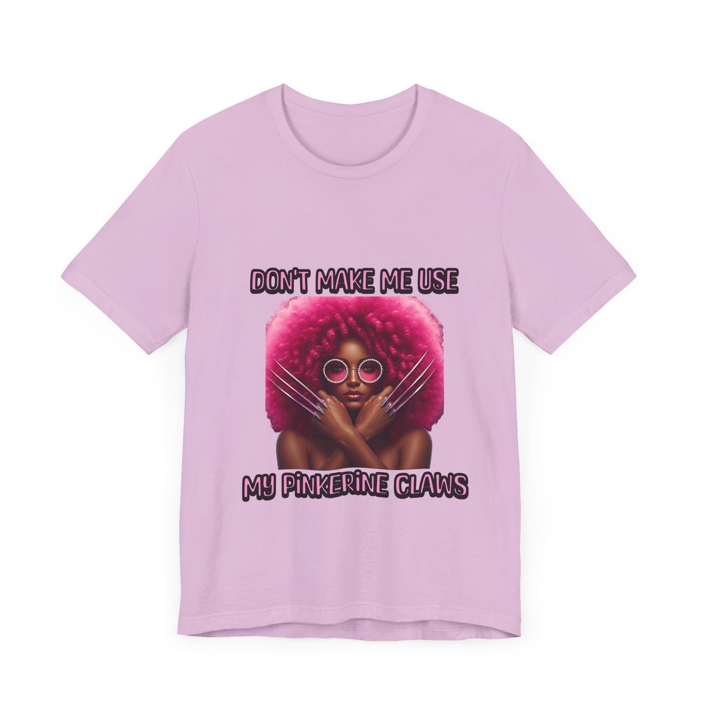 Don't Make Me Use Pinkerine Claws Unisex Tee