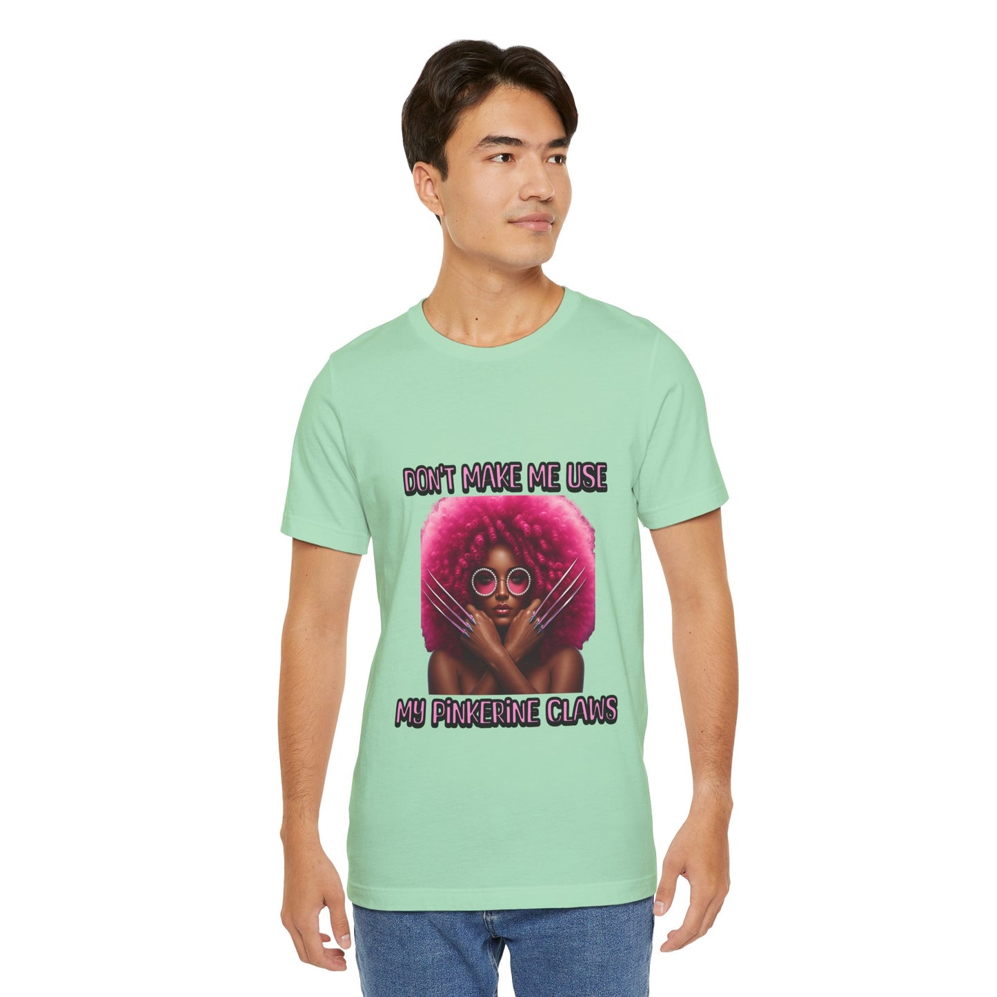 Don't Make Me Use Pinkerine Claws Unisex Tee