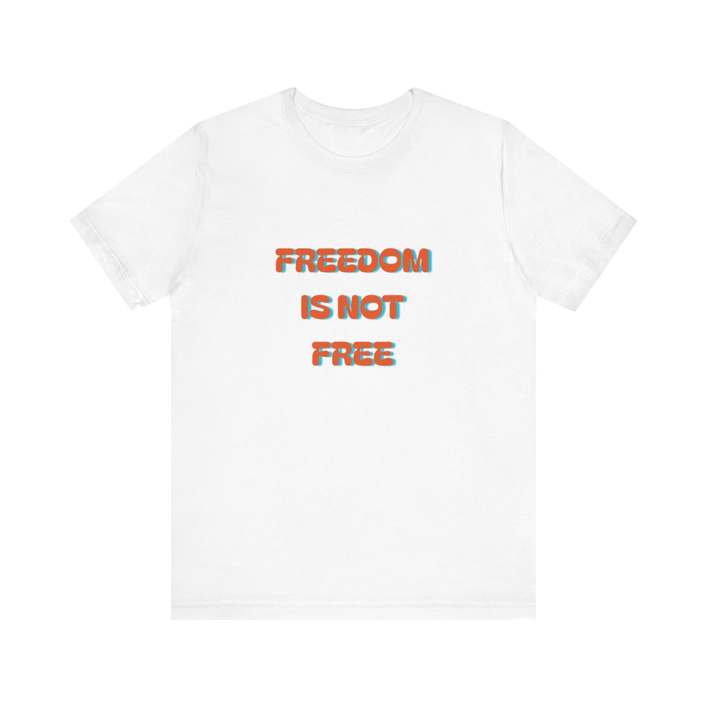 Freedom Is Not Free