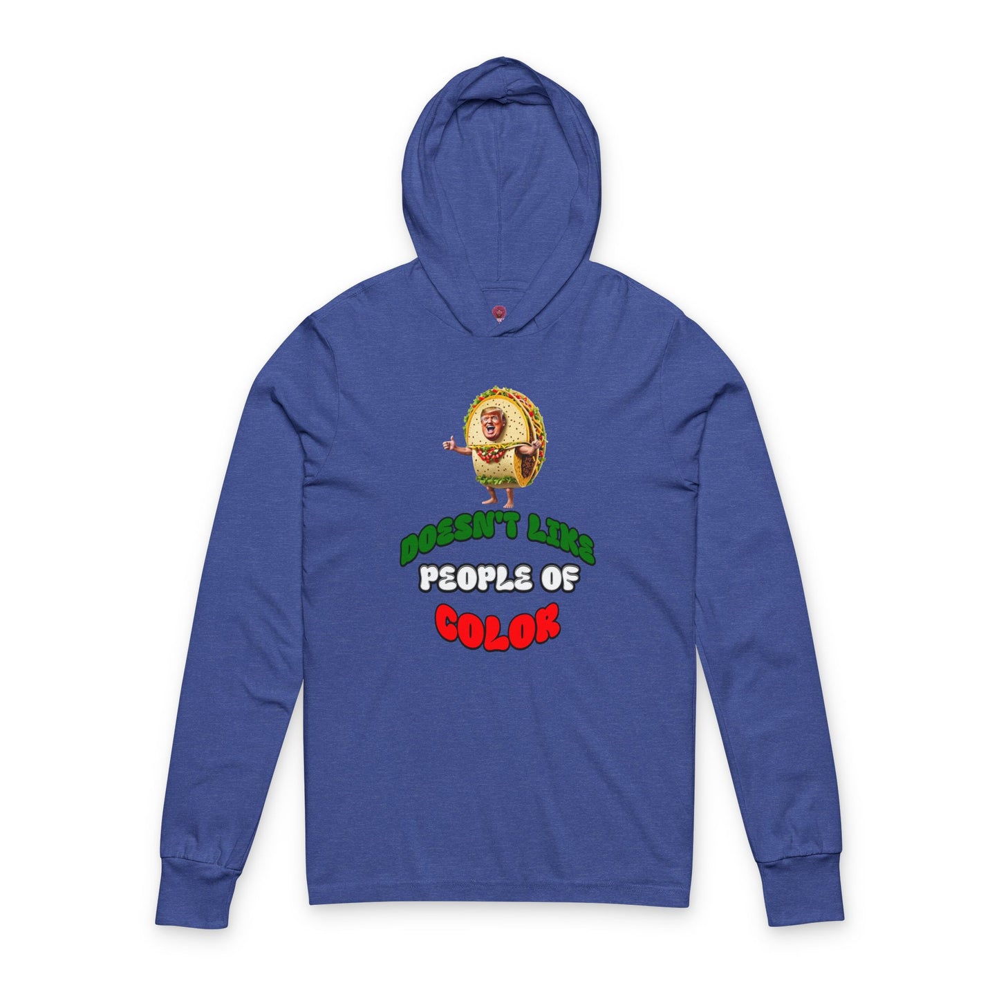 Funny Unisex Long Sleeve Hooded Tee -Taco Doesn't Like People Of Color , Humorous Tee, Quirky Graphic Top