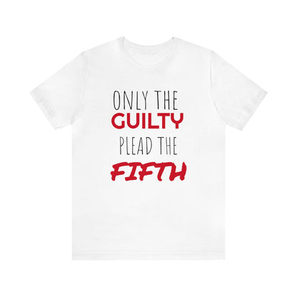 Only The Guilty Plead The Fifth